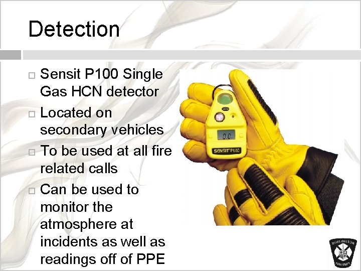 Detection Sensit P 100 Single Gas HCN detector Located on secondary vehicles To be