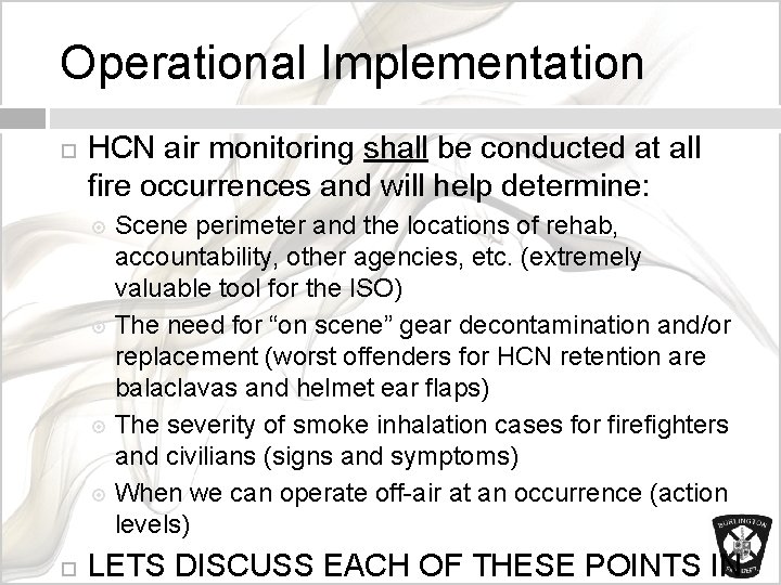 Operational Implementation HCN air monitoring shall be conducted at all fire occurrences and will