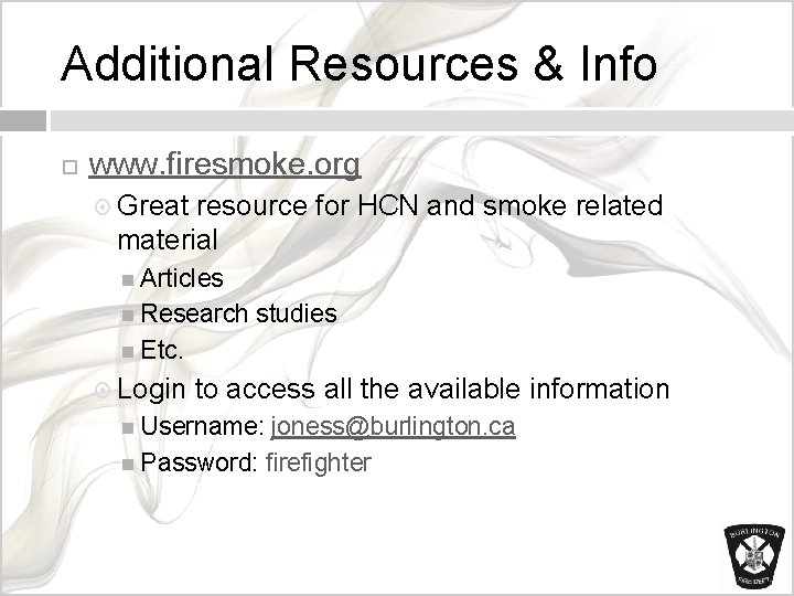 Additional Resources & Info www. firesmoke. org Great resource for HCN and smoke related