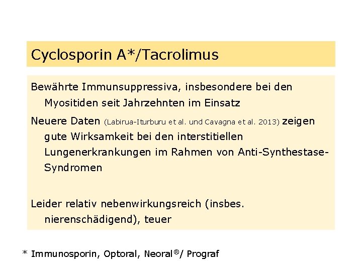 Cyclosporin A*/Tacrolimus Bewährte Immunsuppressiva, insbesondere bei den Myositiden seit Jahrzehnten im Einsatz Neuere Daten