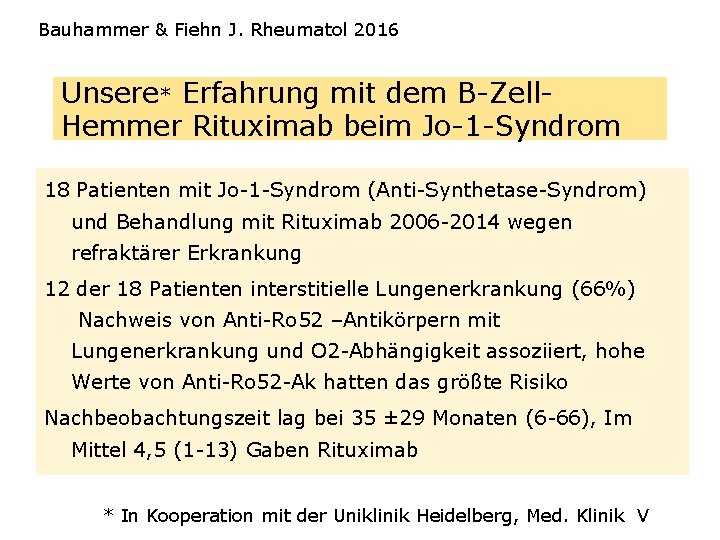 Bauhammer & Fiehn J. Rheumatol 2016 Unsere* Erfahrung mit dem B-Zell. Hemmer Rituximab beim