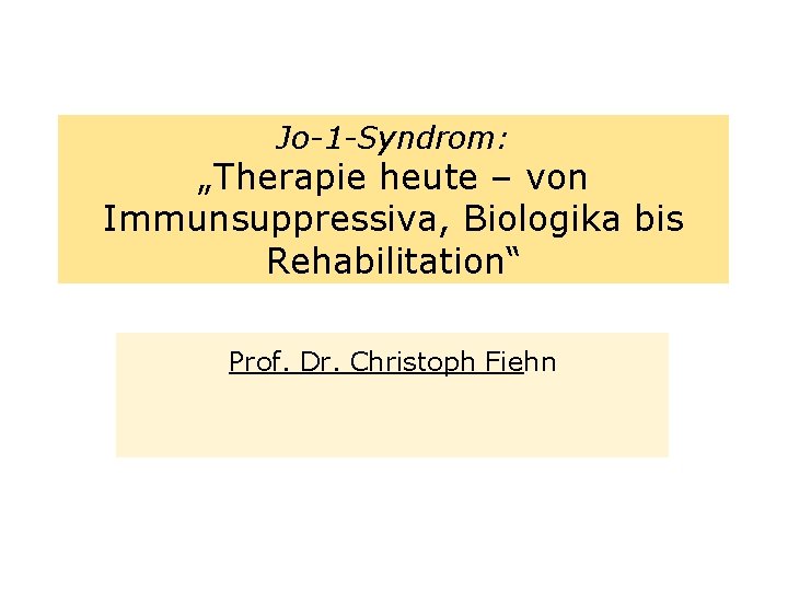Jo-1 -Syndrom: „Therapie heute – von Immunsuppressiva, Biologika bis Rehabilitation“ Prof. Dr. Christoph Fiehn