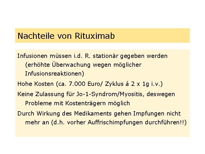 Nachteile von Rituximab Infusionen müssen i. d. R. stationär gegeben werden (erhöhte Überwachung wegen