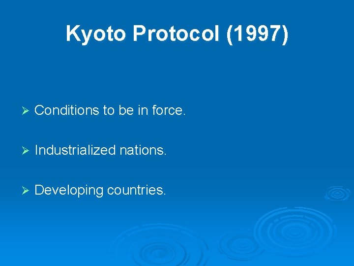 Kyoto Protocol (1997) Ø Conditions to be in force. Ø Industrialized nations. Ø Developing