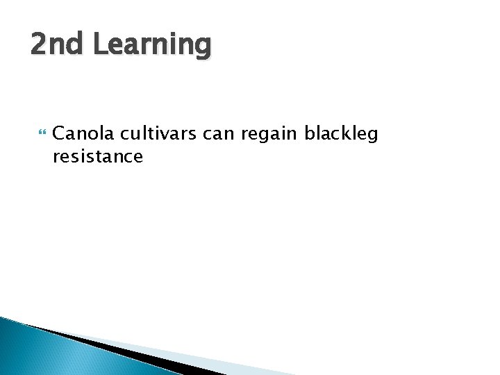 2 nd Learning Canola cultivars can regain blackleg resistance 