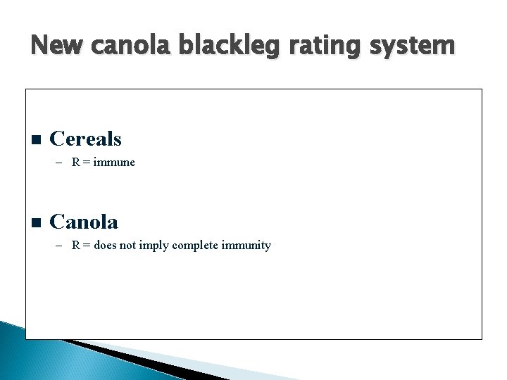 New canola blackleg rating system n Cereals – R = immune n Canola –