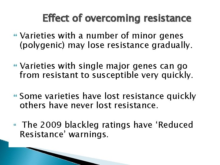 Effect of overcoming resistance Varieties with a number of minor genes (polygenic) may lose