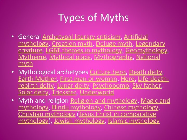 Types of Myths • General Archetypal literary criticism, Artificial mythology, Creation myth, Deluge myth,