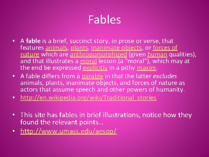 Fables • A fable is a brief, succinct story, in prose or verse, that