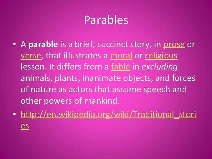 Parables • A parable is a brief, succinct story, in prose or verse, that