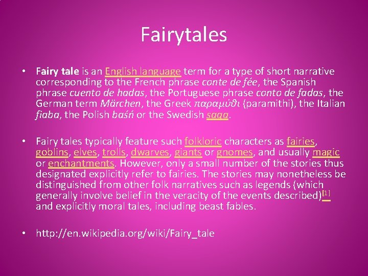 Fairytales • Fairy tale is an English language term for a type of short