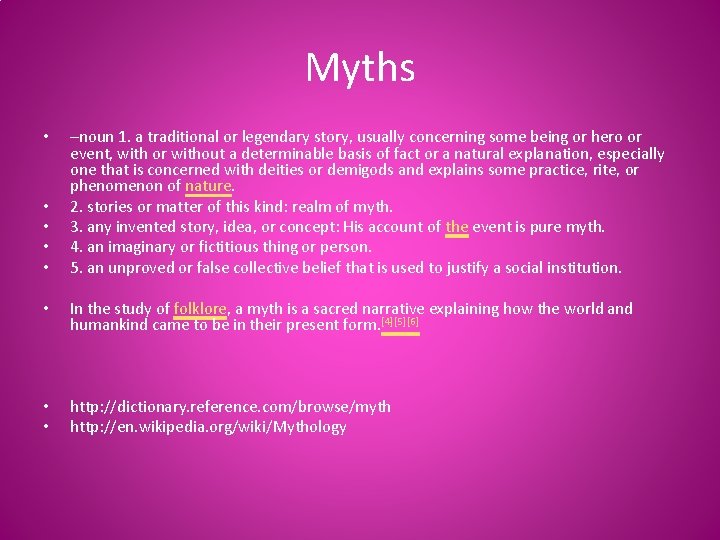 Myths • • • –noun 1. a traditional or legendary story, usually concerning some