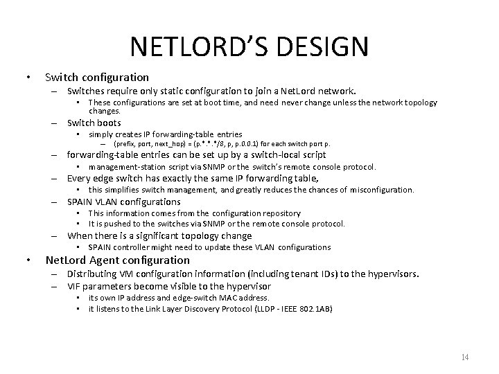 NETLORD’S DESIGN • Switch configuration – Switches require only static configuration to join a