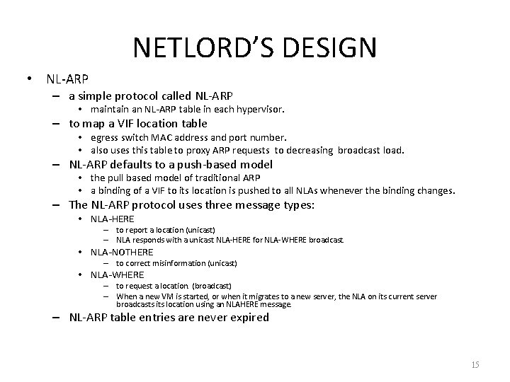 NETLORD’S DESIGN • NL-ARP – a simple protocol called NL-ARP • maintain an NL-ARP