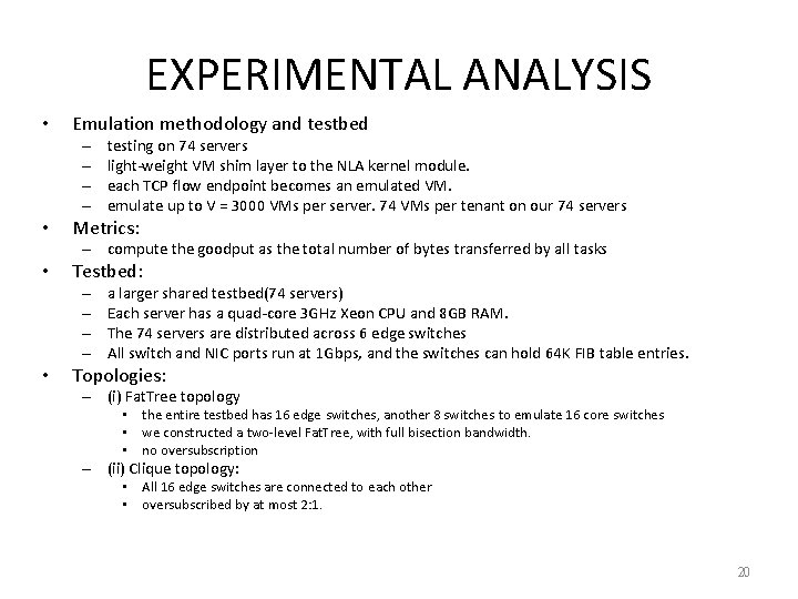 EXPERIMENTAL ANALYSIS • Emulation methodology and testbed – – • testing on 74 servers