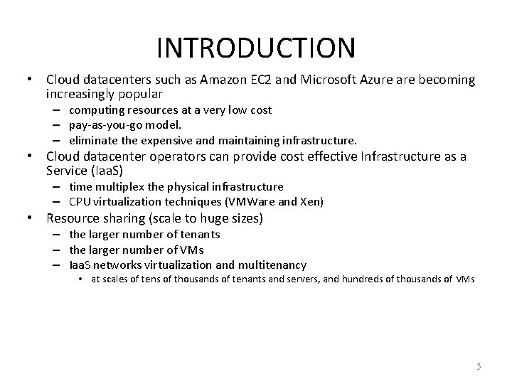 INTRODUCTION • Cloud datacenters such as Amazon EC 2 and Microsoft Azure are becoming