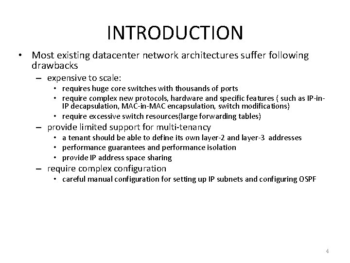 INTRODUCTION • Most existing datacenter network architectures suffer following drawbacks – expensive to scale: