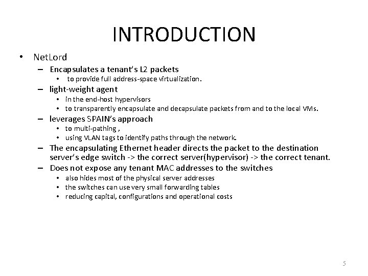 INTRODUCTION • Net. Lord – Encapsulates a tenant’s L 2 packets • to provide