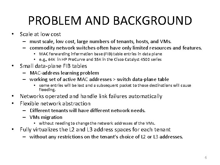 PROBLEM AND BACKGROUND • Scale at low cost – must scale, low cost, large