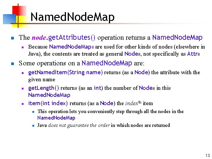 Named. Node. Map n The node. get. Attributes() operation returns a Named. Node. Map