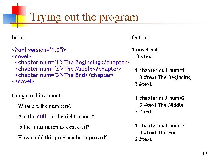 Trying out the program Input: Output: 1 novel null <? xml version="1. 0"? >