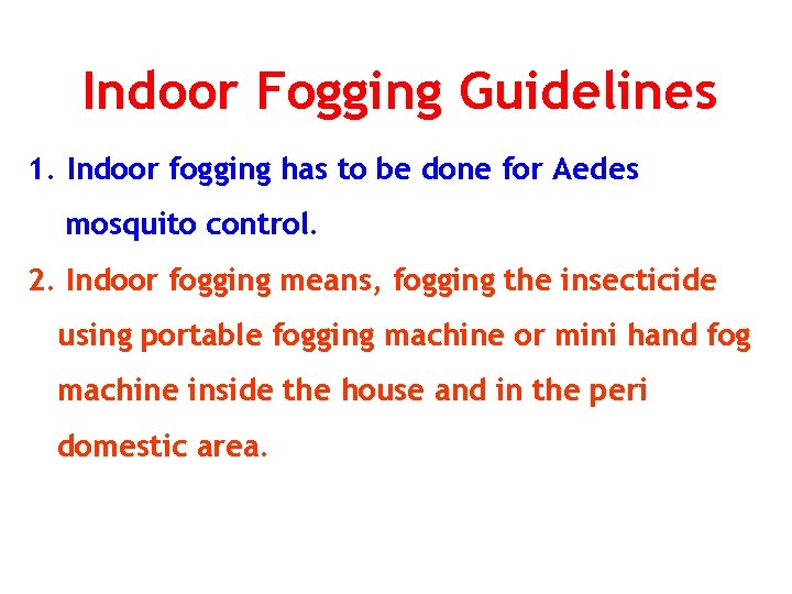 Indoor Fogging Guidelines 1. Indoor fogging has to be done for Aedes mosquito control.