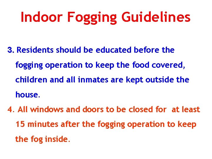Indoor Fogging Guidelines 3. Residents should be educated before the fogging operation to keep