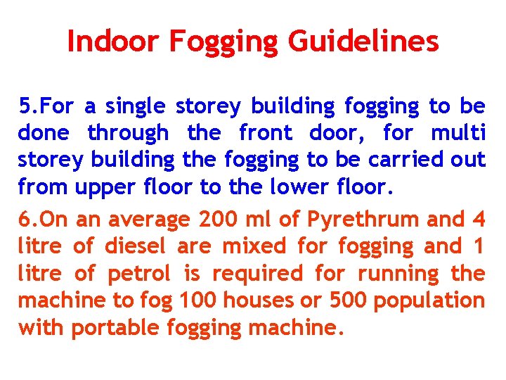 Indoor Fogging Guidelines 5. For a single storey building fogging to be done through