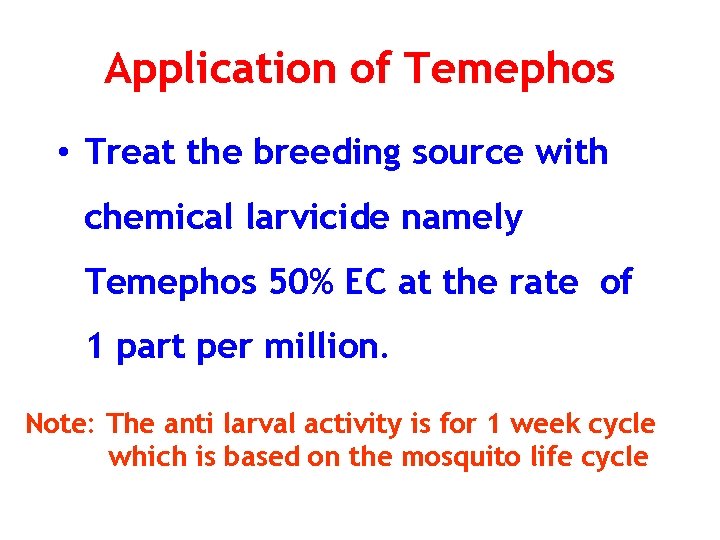 Application of Temephos • Treat the breeding source with chemical larvicide namely Temephos 50%