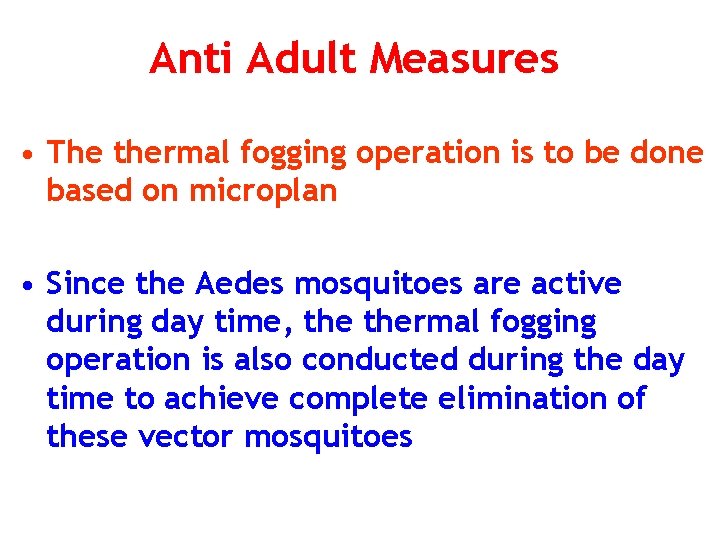 Anti Adult Measures • The thermal fogging operation is to be done based on