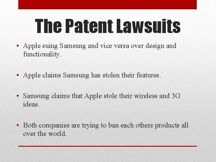 The Patent Lawsuits • Apple suing Samsung and vice versa over design and functionality.