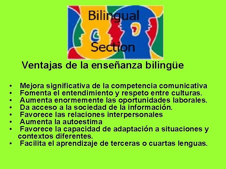  Ventajas de la enseñanza bilingüe • • Mejora significativa de la competencia comunicativa