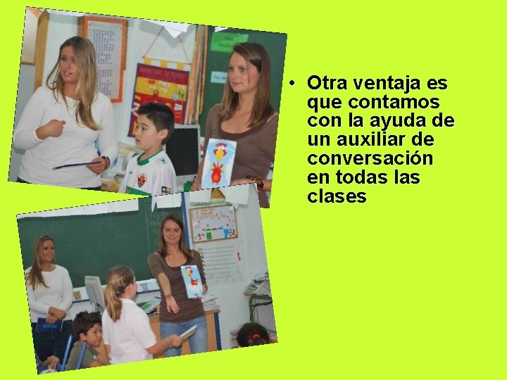  • Otra ventaja es • . que contamos con la ayuda de un
