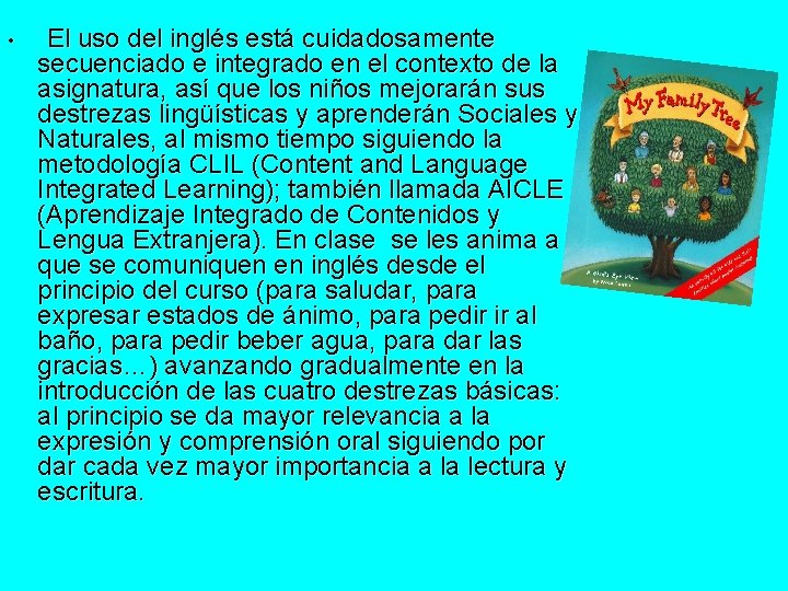  • El uso del inglés está cuidadosamente secuenciado e integrado en el contexto