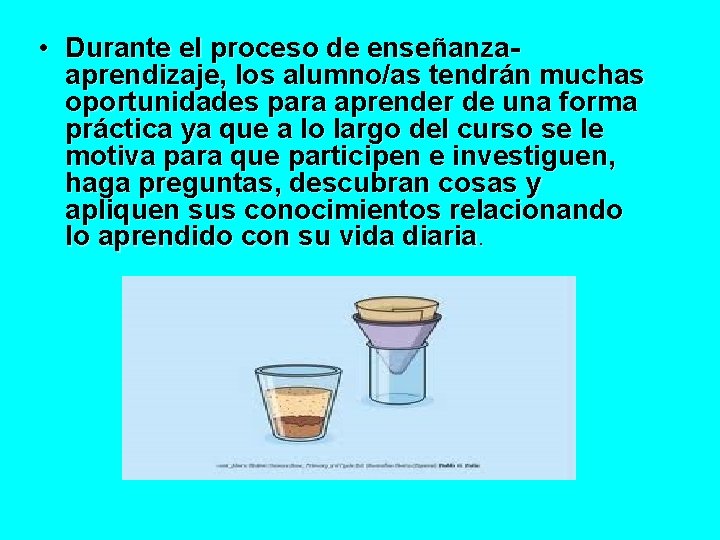  • Durante el proceso de enseñanzaaprendizaje, los alumno/as tendrán muchas oportunidades para aprender