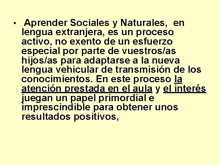  • Aprender Sociales y Naturales, en lengua extranjera, es un proceso activo, no