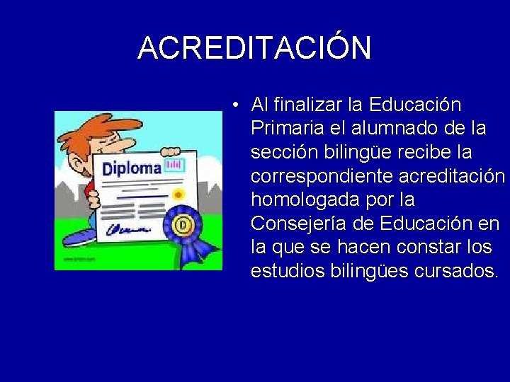 ACREDITACIÓN • Al finalizar la Educación Primaria el alumnado de la sección bilingüe recibe