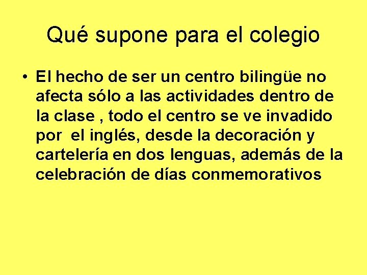 Qué supone para el colegio • El hecho de ser un centro bilingüe no