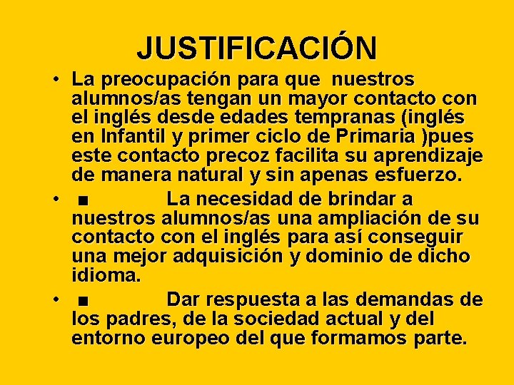 JUSTIFICACIÓN • La preocupación para que nuestros alumnos/as tengan un mayor contacto con el