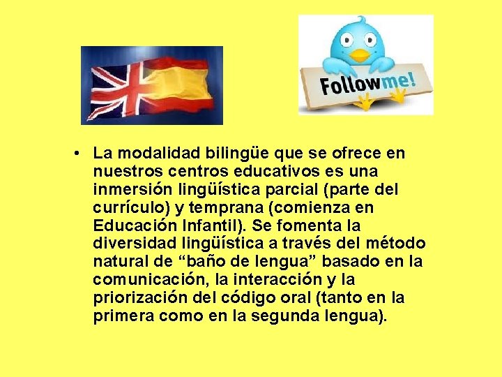  • La modalidad bilingüe que se ofrece en nuestros centros educativos es una