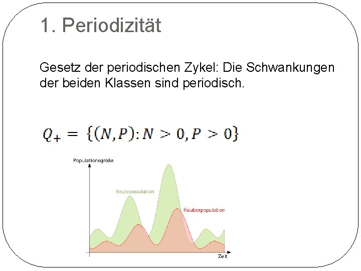 1. Periodizität Gesetz der periodischen Zykel: Die Schwankungen der beiden Klassen sind periodisch. 