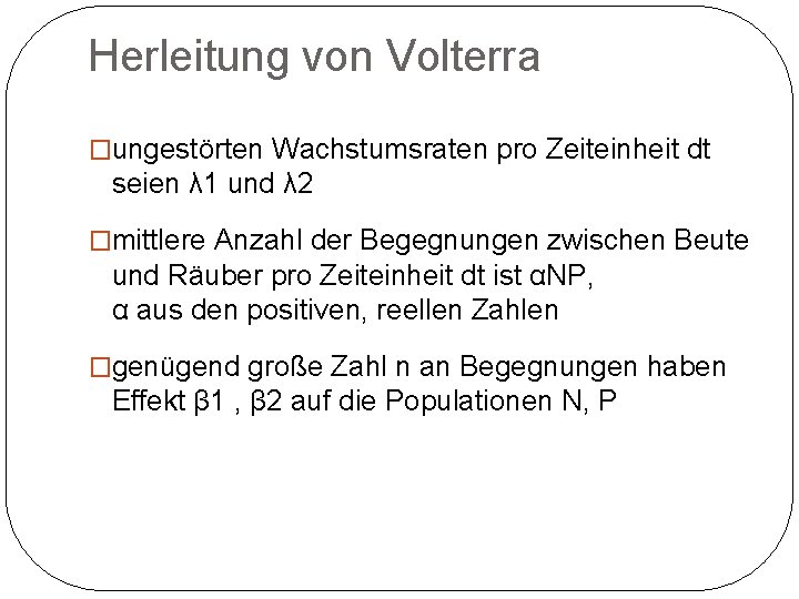 Herleitung von Volterra �ungestörten Wachstumsraten pro Zeiteinheit dt seien λ 1 und λ 2