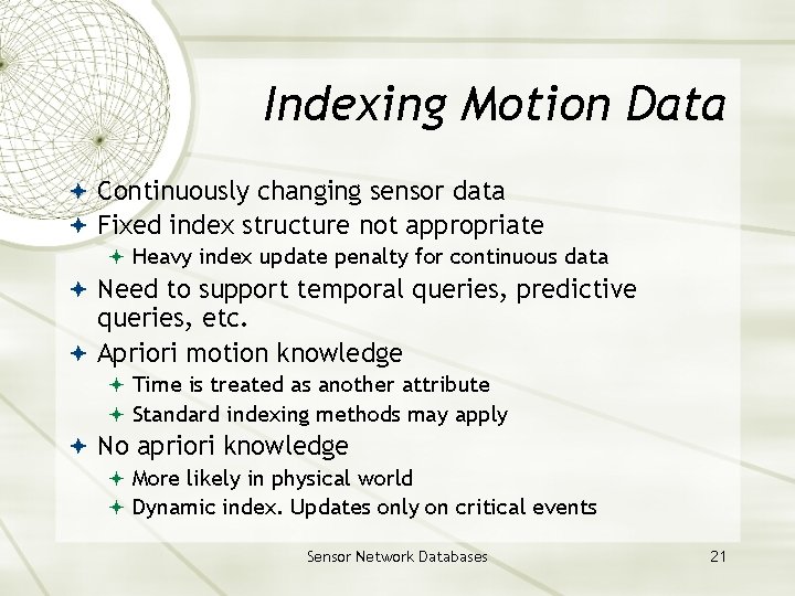 Indexing Motion Data Continuously changing sensor data Fixed index structure not appropriate Heavy index