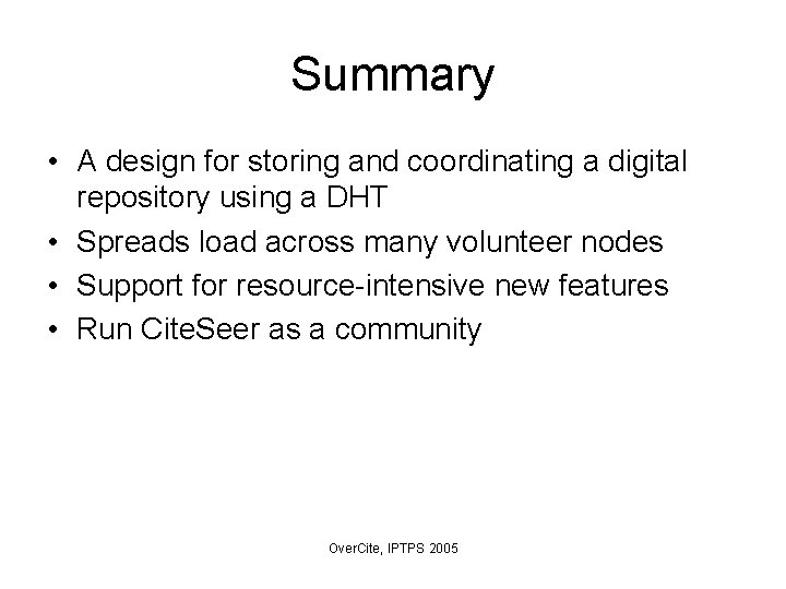 Summary • A design for storing and coordinating a digital repository using a DHT