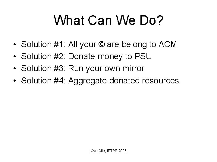 What Can We Do? • • Solution #1: All your © are belong to