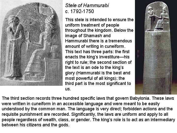 Stele of Hammurabi c. 1792 -1750 This stele is intended to ensure the uniform