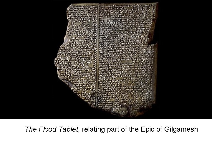 The Flood Tablet, relating part of the Epic of Gilgamesh 