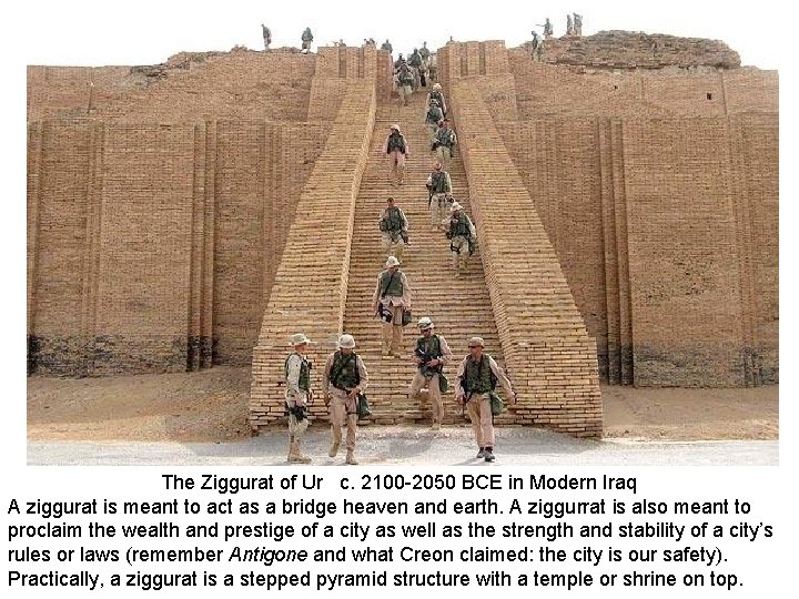 The Ziggurat of Ur c. 2100 -2050 BCE in Modern Iraq A ziggurat is