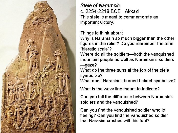 Stele of Naramsin c. 2254 -2218 BCE Akkad This stele is meant to commemorate