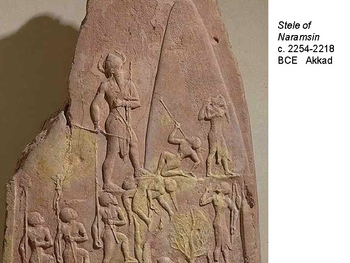 Stele of Naramsin c. 2254 -2218 BCE Akkad 